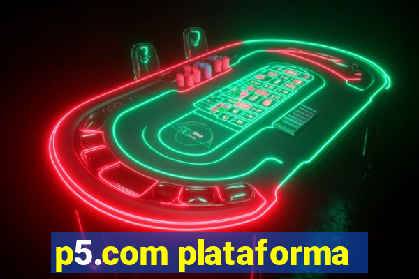 p5.com plataforma